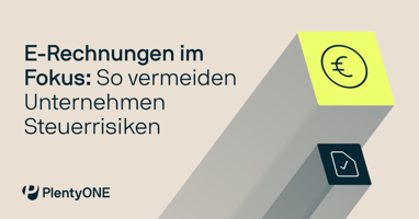 E-Rechnungen im Fokus: So vermeiden Unternehmen Steuerrisiken