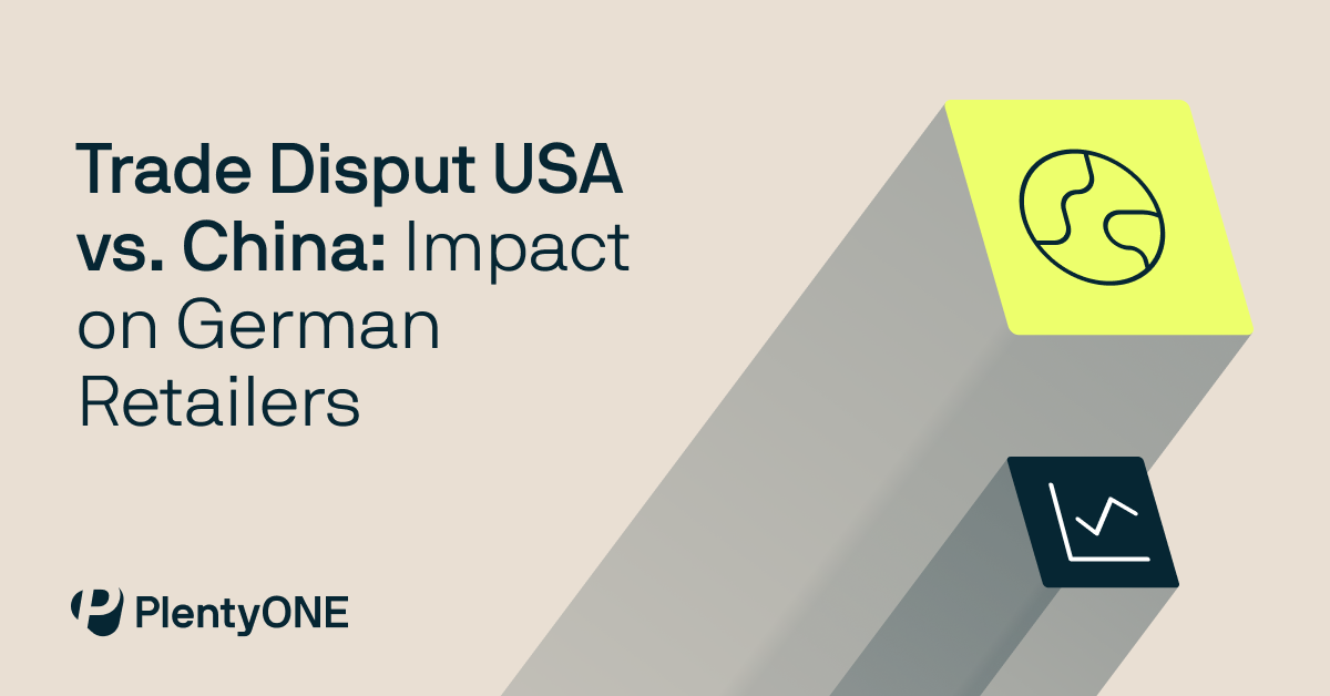 Trade Disput USA vs. China: Impact on German Retailers