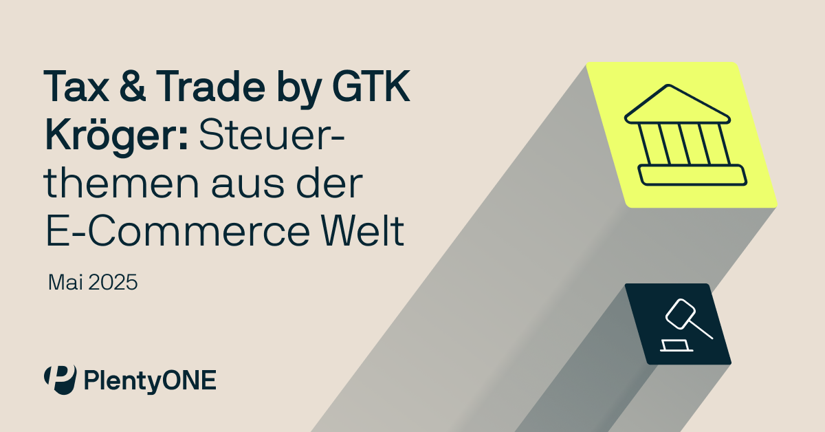 Tax & Trade by GTK Kröger: Steuer-themen aus der E‑Commerce Welt